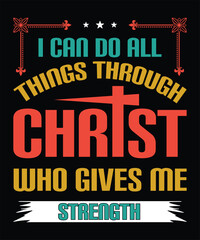 i can do all things through christ who gives me strength t-shirt