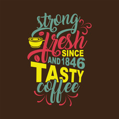 Coffee lettering phrase it's strong fresh and testy coffee since 1846. for print. Modern typography for coffee house and t shirt design. - obrazy, fototapety, plakaty