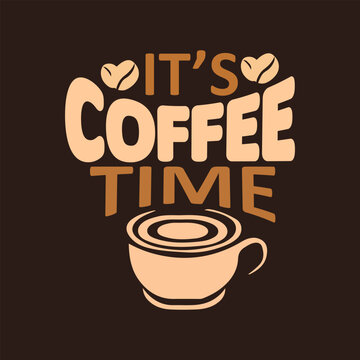 Vector poster with hand drawn elements. Typography card, image with lettering. Design for t-shirt and prints. It's coffee time. Quality coffee, premium coffee.