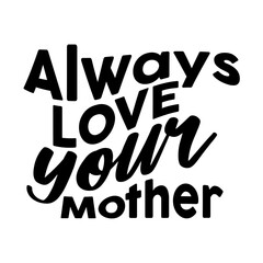Always Love Your Mother