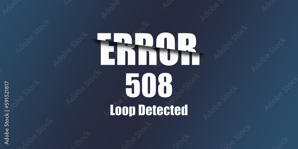 Poster 508 Loop Detected - Https Status Code. Illustration on blue background. For Website. Error Page.