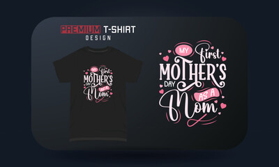Mother’s Day T-shirt Design My First Mother’s Day As A Mom