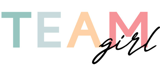 Team girl - card template with a multi-colored inscription. Vector illustration for gender reveal party