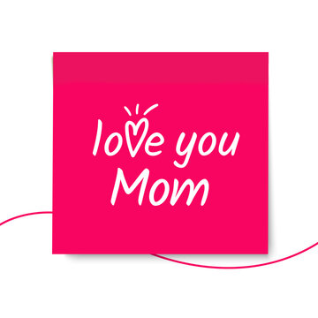 I love you, Mom! Happy Mother's day! Pink sticky note. Red post note design with quote. Memo, sticki. Realistic 3d vector sticker. Love with heart. Calligraphy text. White lettering on red background