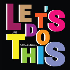 Let's do this creative typography motivational or inspirational message written with modern font Vector illustration for t-shirt, apparel print design