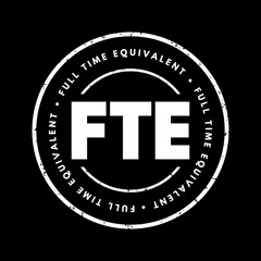 FTE Full Time Equivalent - employee's scheduled hours divided by the employer's hours for a full-time workweek, acronym text stamp