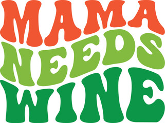 Mama Needs Wine Retro SVG, Mom Retro Design, Mom Wavy SVG, Mom Quotes SVG, Mom Sayings