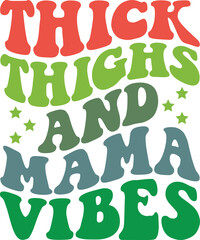 Thick Thighs And Mama Vibes Retro SVG, Mom Retro Design, Mom Wavy SVG, Mom Quotes SVG, Mom Sayings