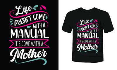 Life does not come with a manual it is come with a mother t-shirt design