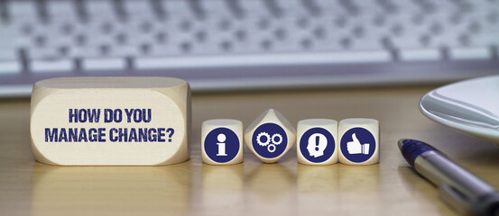 How do you manage change?	