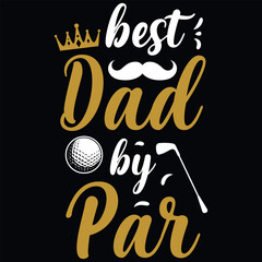 Best dad by par golfer dad typography tshirt design 