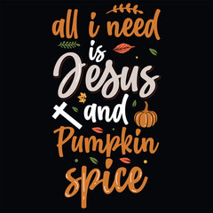 All i need is design and pumpkin spice typography graphics tshirt de