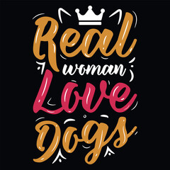 Real woman love dogs typography tshirt design 