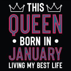 This queen born in January birthdays tshirt design 