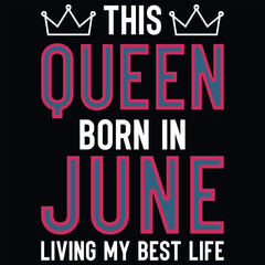 Fototapeta na wymiar This queen born in June birthdays tshirt design 