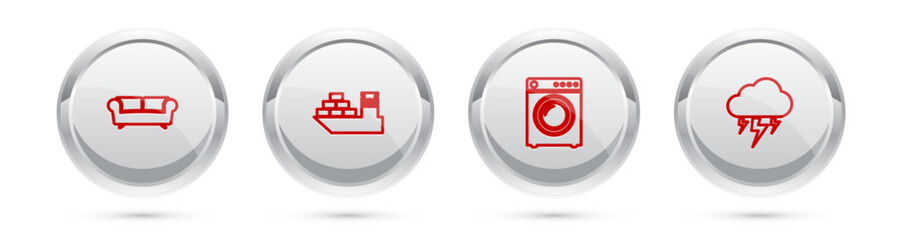 Set line Sofa, Cargo ship, Washer and Storm. Silver circle button. Vector