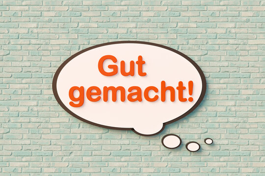 Gut gemacht (well done). Cartoon speech bubble. Online chat bubble, text in yellow and dark green against a brick wall. Feedback, gratitude and judgement concept. 3D illustration