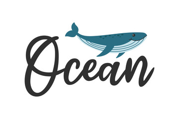 Ocean lettering phrase. Cute blue whale character. Cartoon vector illustration.