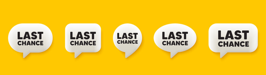 Last chance sale tag. 3d chat speech bubbles set. Special offer price sign. Advertising Discounts symbol. Last chance talk speech message. Talk box infographics. Vector