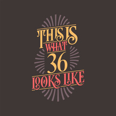 This is what 36 looks like, 36th birthday quote design
