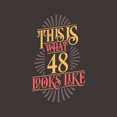This is what 48 looks like, 48th birthday quote design