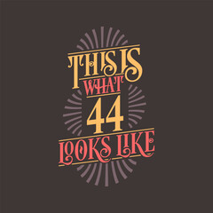 This is what 44 looks like, 44th birthday quote design