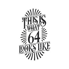 This is what 64 looks like, 64th birthday quote design