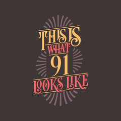 This is what 91 looks like, 91st birthday quote design