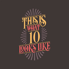 This is what 10 looks like, 10th birthday quote design