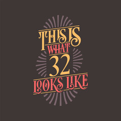 This is what 32 looks like, 32nd birthday quote design