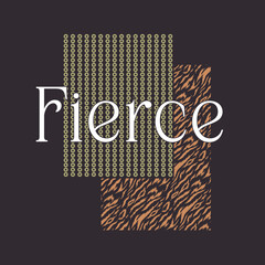 Fierce typography slogan for t shirt printing, tee graphic design, vector illustration.