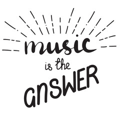 Music is the answer. Handwriting lettering composition. Vector illustration.