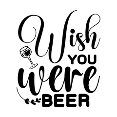 Wish You Were Beer SVG