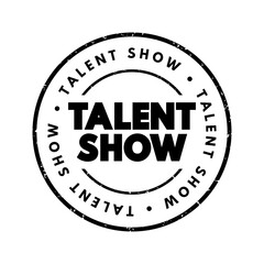 Talent Show - event in which participants perform the activities to showcase skills, text concept stamp