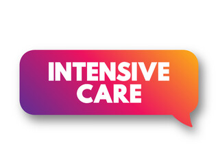 Intensive Care - is a special department of a hospital that provides intensive care medicine, text concept background