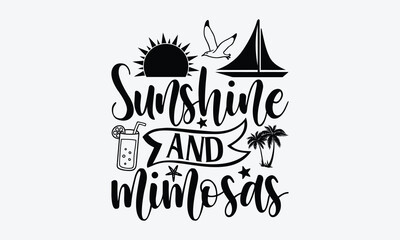 Sunshine and mimosas - Summer SVG Design, Modern calligraphy, Vector illustration with hand drawn lettering, posters, banners, cards, mugs, Notebooks, white background.