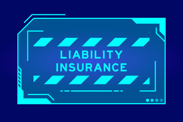 Futuristic hud banner that have word liability insurance on user interface screen on blue background