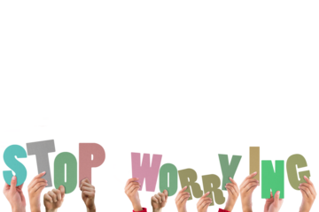 Colorful alphabet spelling stop worrying held up by people 