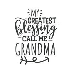 My Greatest Blessing Call Me Grandma. Hand Lettering And Inspiration Positive Quote. Hand Lettered Quote. Modern Calligraphy.