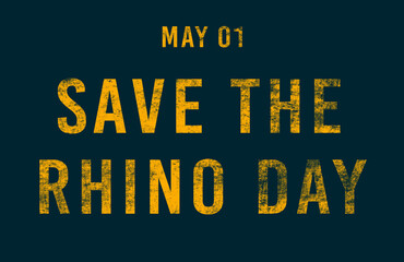 Fototapeta na wymiar Happy Save the Rhino Day, May 01. Calendar of May Text Effect, design