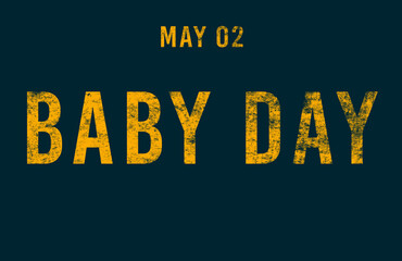 Happy Baby Day, May 02. Calendar of May Text Effect, design
