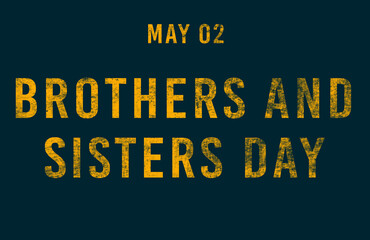 Happy Brothers and Sisters Day, May 02. Calendar of May Text Effect, design