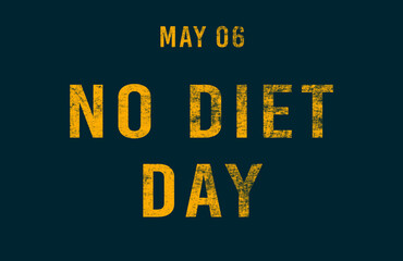 Happy No Diet Day, May 06. Calendar of May Text Effect, design