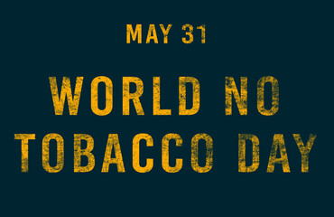 Happy World No Tobacco Day, May 31. Calendar of May Text Effect, design