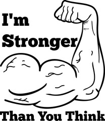I'm Stronger Than You Think, Motivational Typography Quote Design for T-Shirt, Mug, Poster or Other Merchandise.