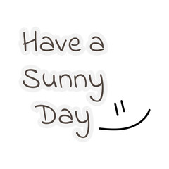 Have a sunny day with smile card. Vector illustration