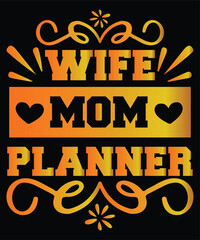 Wife mom planner Shirt print template, typography design for shirt, mug, iron, glass, sticker, hoodie, pillow, phone case, etc, perfect design of mothers day fathers day valentine day