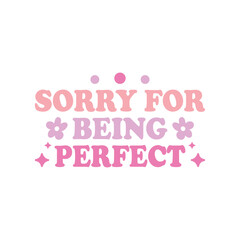 Sorry For Being Perfect