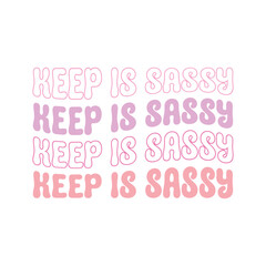 keep is sassy