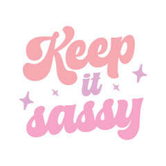 Keep it sassy